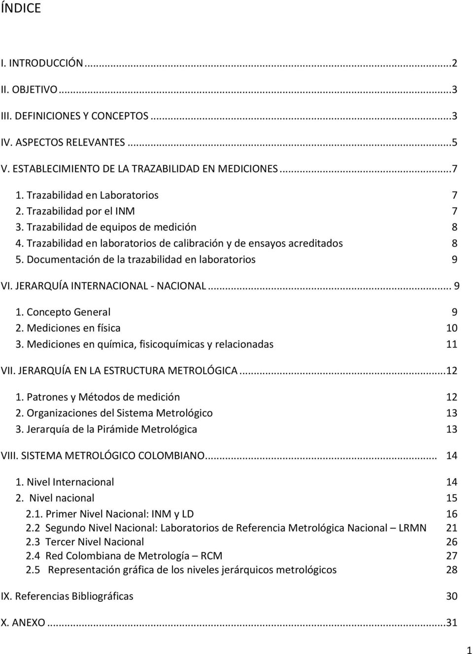 Documentación de la trazabilidad en laboratorios 9 VI. JERARQUÍA INTERNACIONAL - NACIONAL... 9 1. Concepto General 9 2. Mediciones en física 10 3.