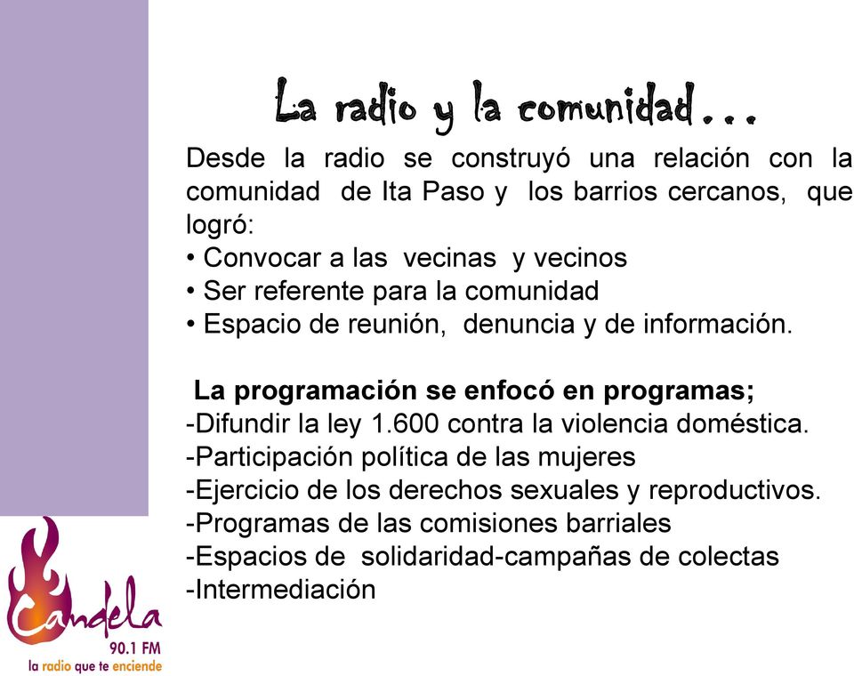 La programación se enfocó en programas; -Difundir la ley 1.600 contra la violencia doméstica.