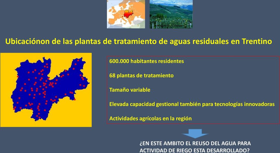 000 habitantes residentes 68 plantas de tratamiento Tamaño variable Elevada capacidad