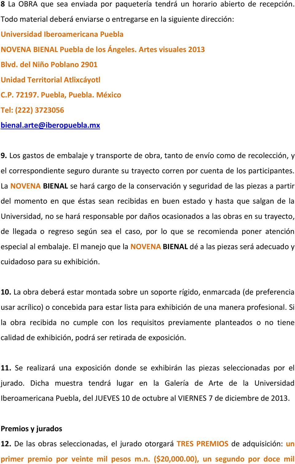 del Niño Poblano 2901 Unidad Territorial Atlixcáyotl C.P. 72197. Puebla, Puebla. México Tel: (222) 3723056 bienal.arte@iberopuebla.mx 9.