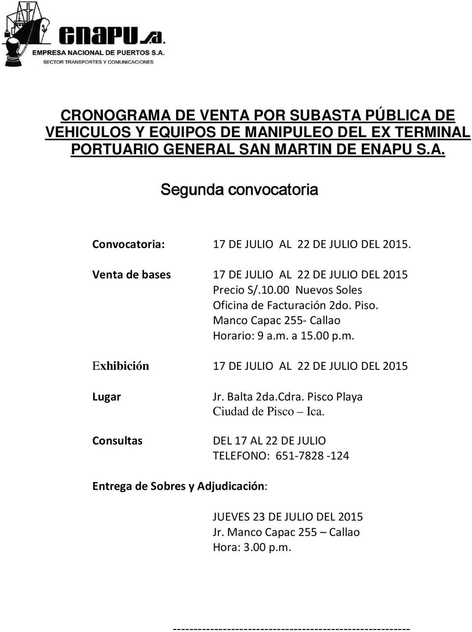 a 15.00 p.m. Exhibición 17 DE JULIO AL 22 DE JULIO DEL 2015 Lugar Consultas Jr. Balta 2da.Cdra. Pisco Playa Ciudad de Pisco Ica.