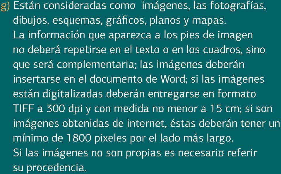 deberán insertarse en el documento de Word; si las imágenes están digitalizadas deberán entregarse en formato TIFF a 300 dpi y con medida no