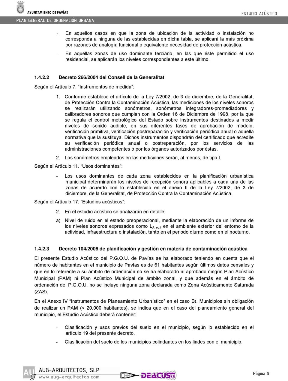 1.4.2.2 Decreto 266/2004 del Consell de la Generalitat Según el Artículo 7. Instrumentos de medida : 1.