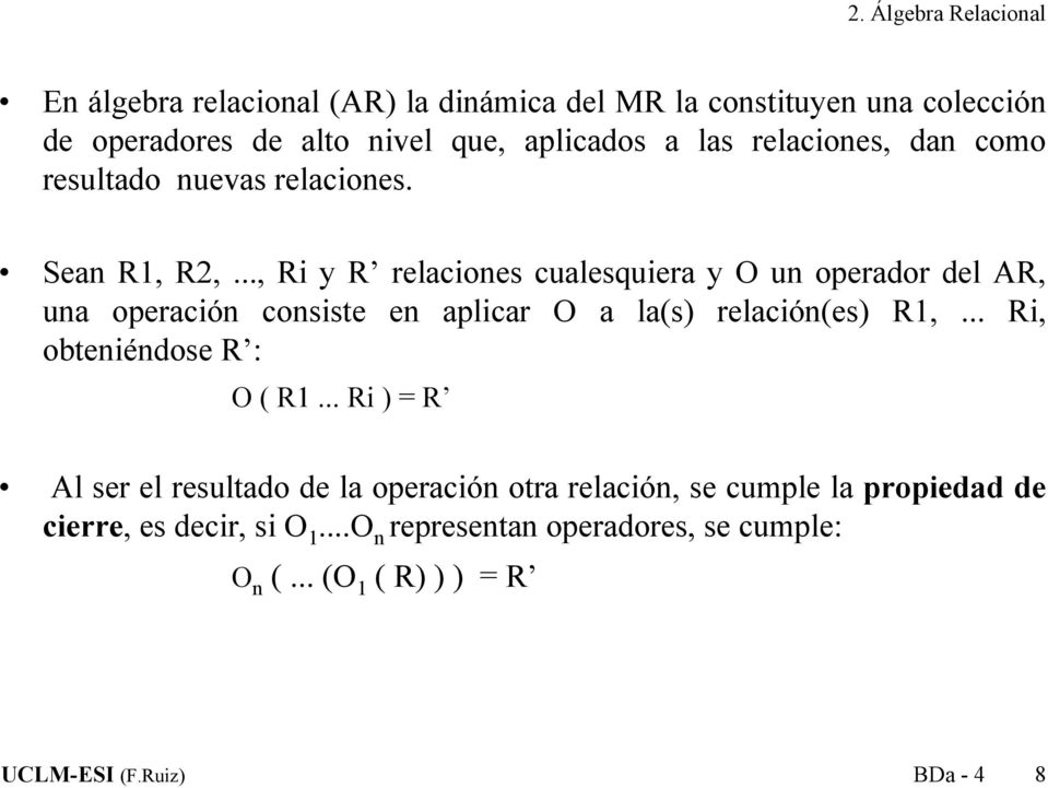 .., Ri y R relaciones cualesquiera y O un operador del AR, una operación consiste en aplicar O a la(s) relación(es) R1,.