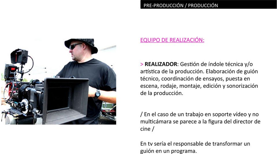 Elaboración de guión técnico, coordinación de ensayos, puesta en escena, rodaje, montaje, edición y