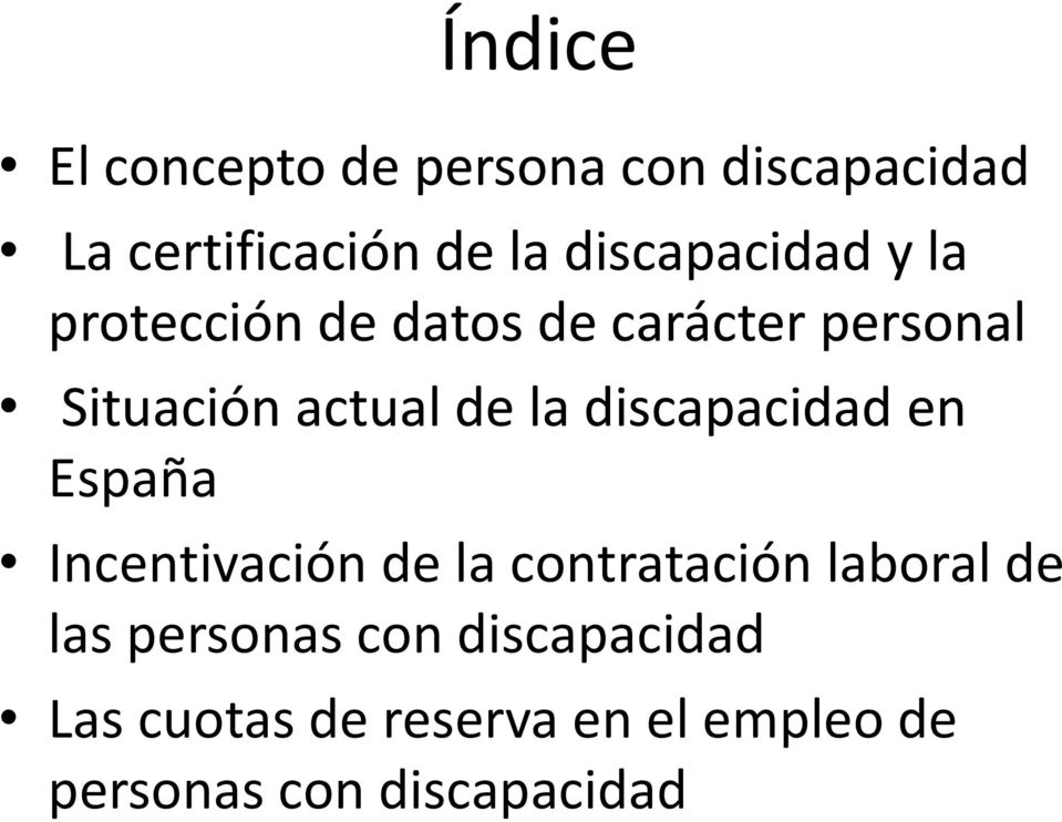 de la discapacidad en España Incentivación de la contratación laboral de las