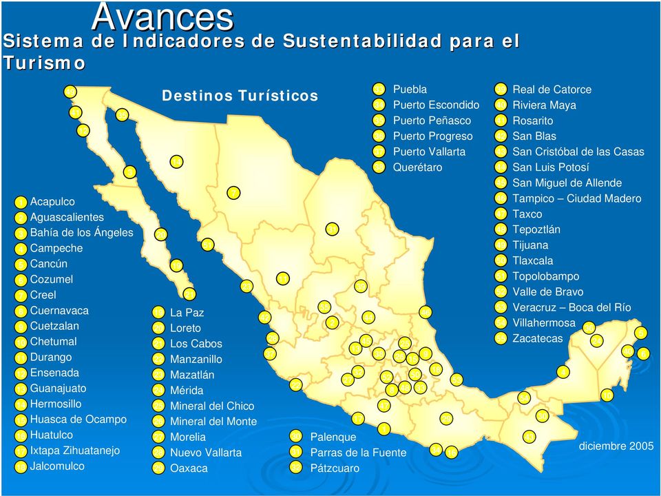 La Paz Loreto Los Cabos Manzanillo Mazatlán Mérida Mineral del Chico Mineral del Monte Morelia Nuevo Vallarta Oaxaca 42 28 37 11 22 30 31 32 55 31 2 39 33 34 35 36 37 38 53 46 44 54 Villahermosa 36 5