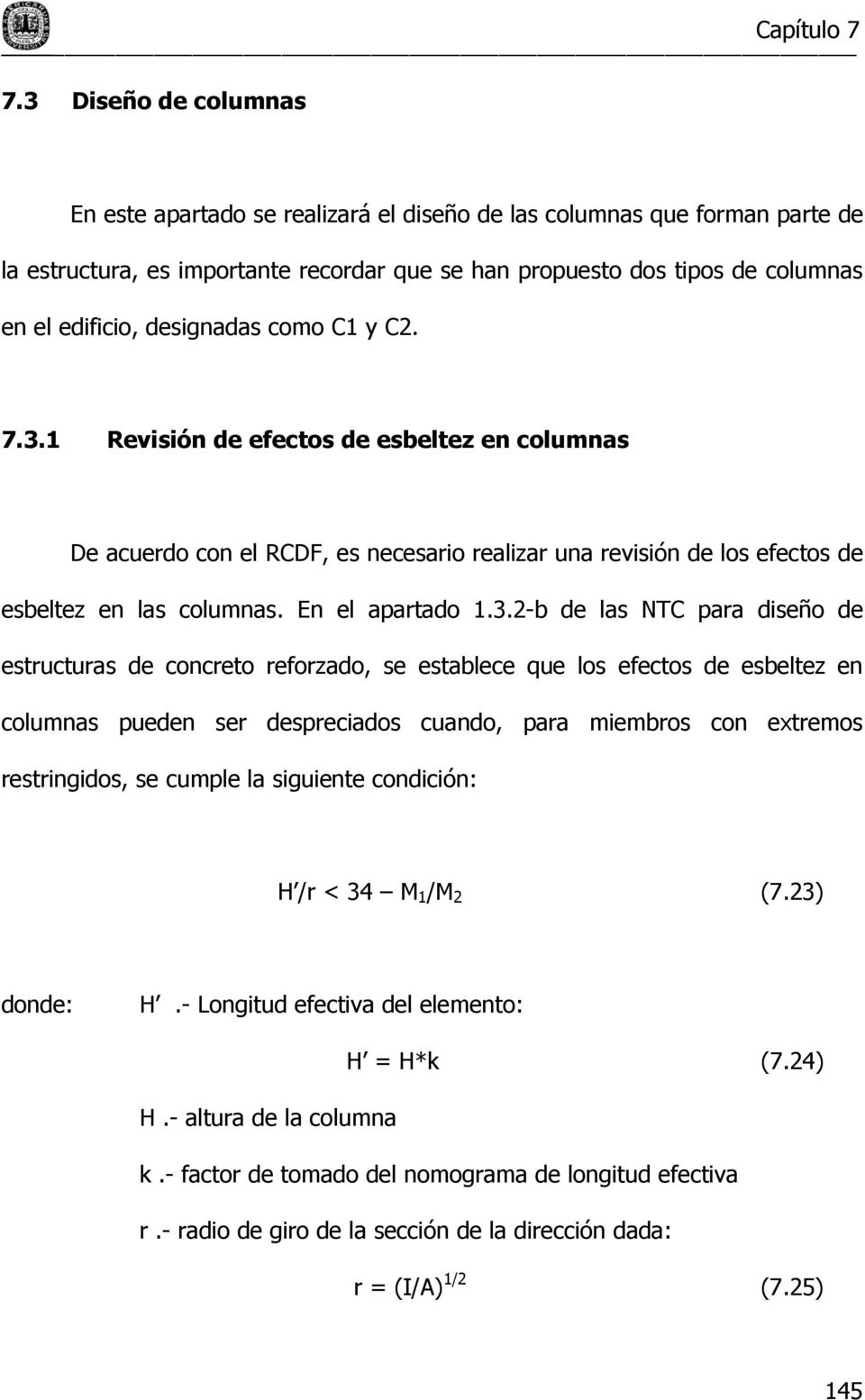 1 Revisión de efectos de esbeltez en columnas De acuerdo con el RCDF, es necesario realizar una revisión de los efectos de esbeltez en las columnas. En el apartado 1.3.