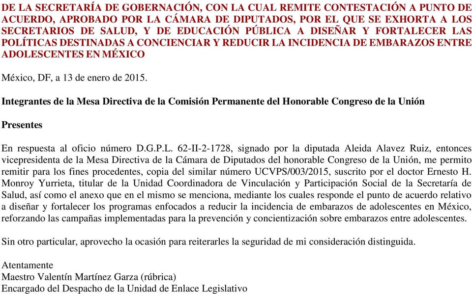 Integrantes de la Mesa Directiva de la Comisión Permanente del Honorable Congreso de la Unión Presentes En respuesta al oficio número D.G.P.L.