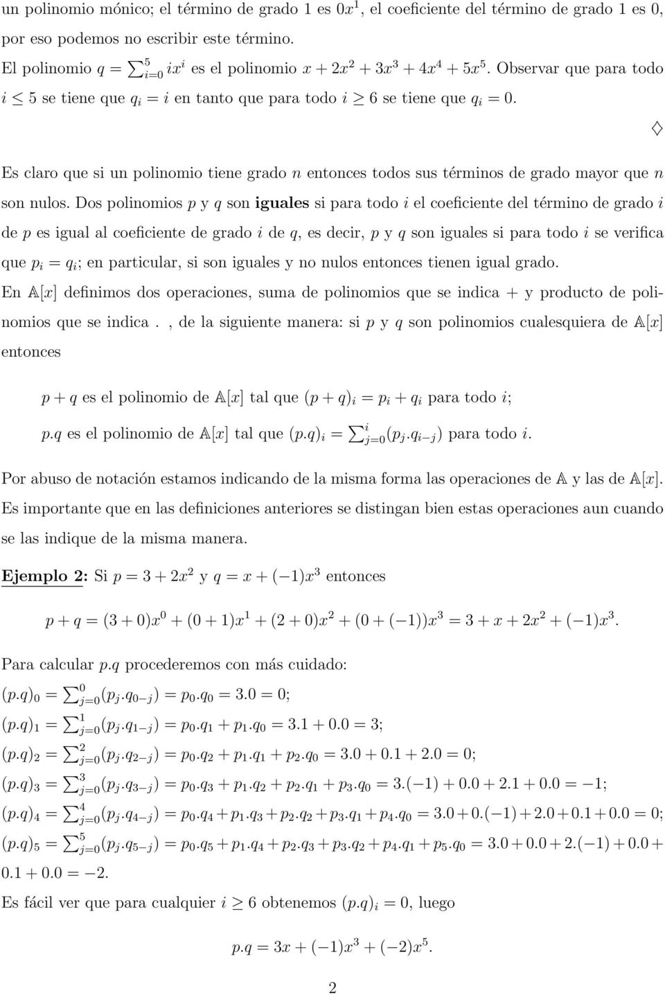Es claro que si un polinomio tiene grado n entonces todos sus términos de grado mayor que n son nulos.