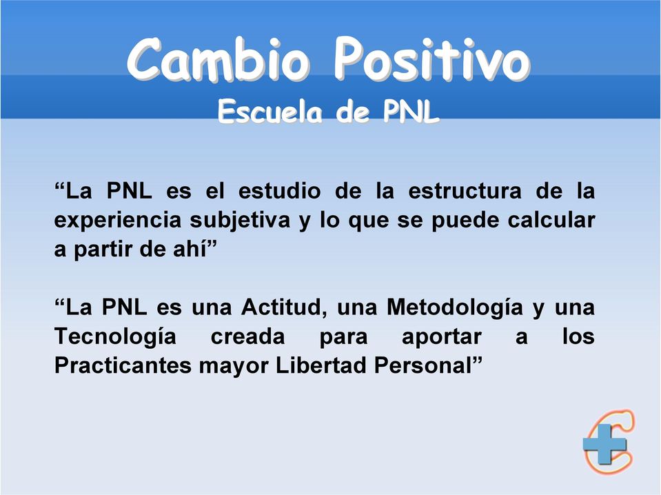 PNL es una Actitud, una Metodología y una Tecnología
