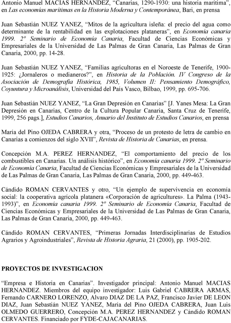 2º Seminario de Economía Canaria, Facultad de Ciencias Económicas y Empresariales de la Universidad de Las Palmas de Gran Canaria, Las Palmas de Gran Canaria, 2000, pp. 14-28.