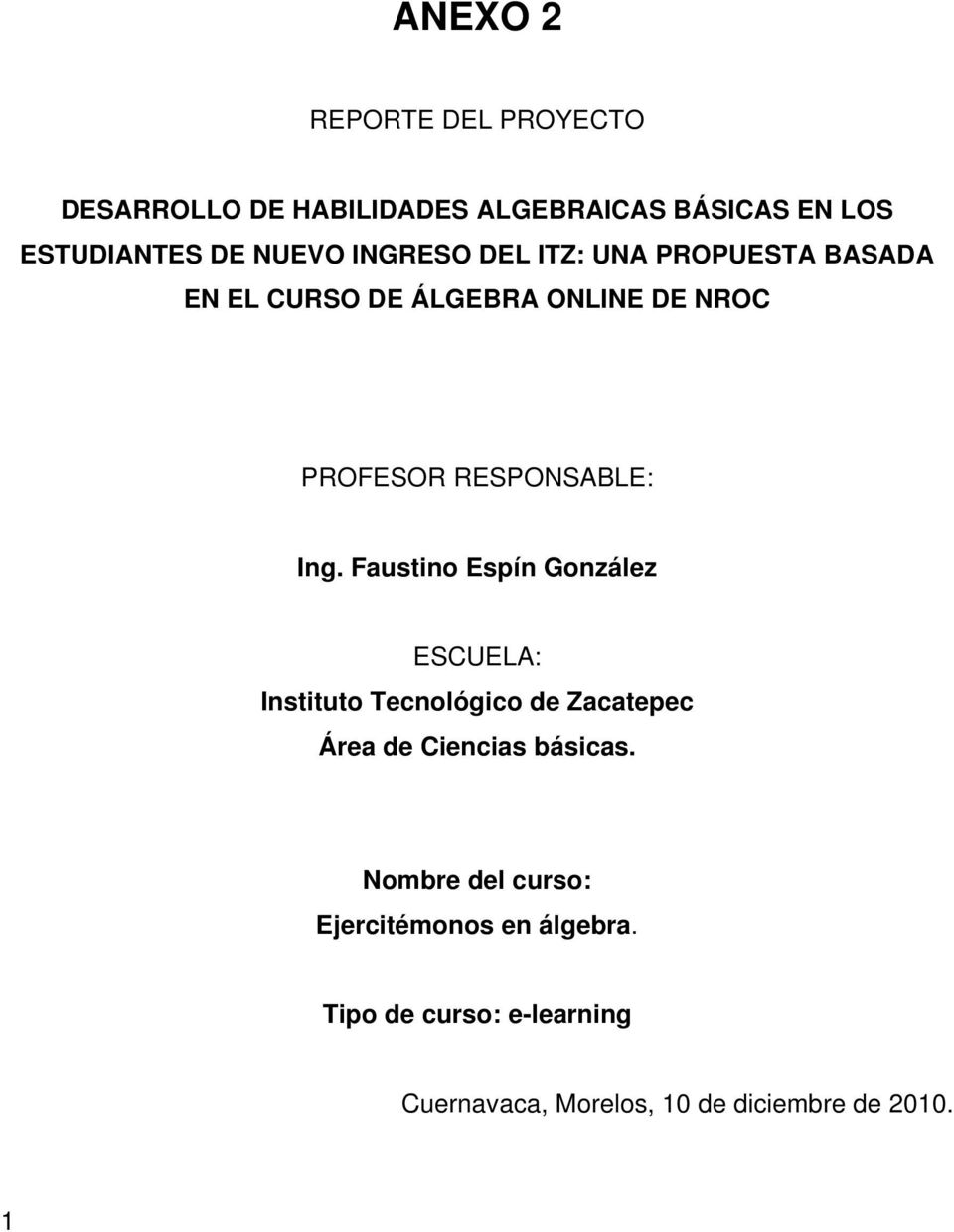 Faustino Espín González ESCUELA: Instituto Tecnológico de Zacatepec Área de Ciencias básicas.