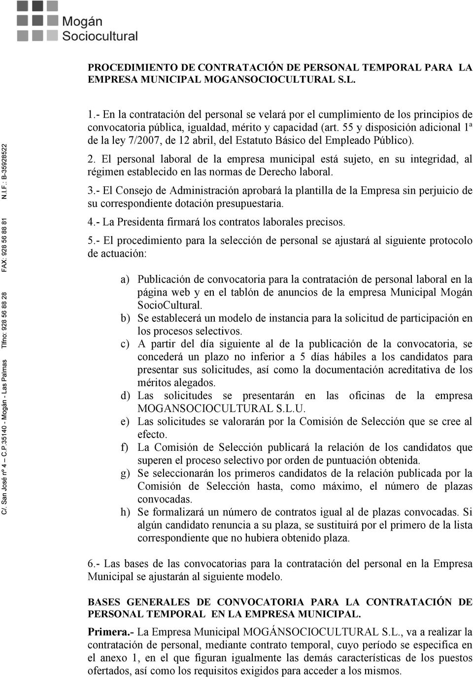 55 y disposición adicional 1ª de la ley 7/2007, de 12 abril, del Estatuto Básico del Empleado Público). 2.