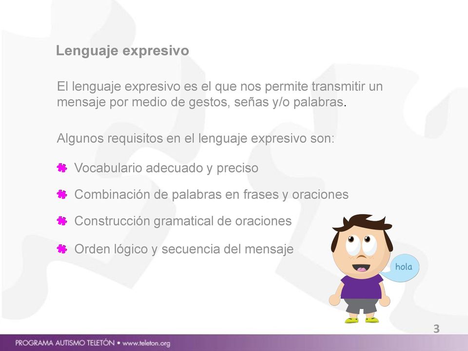 Algunos requisitos en el lenguaje expresivo son: Vocabulario adecuado y preciso