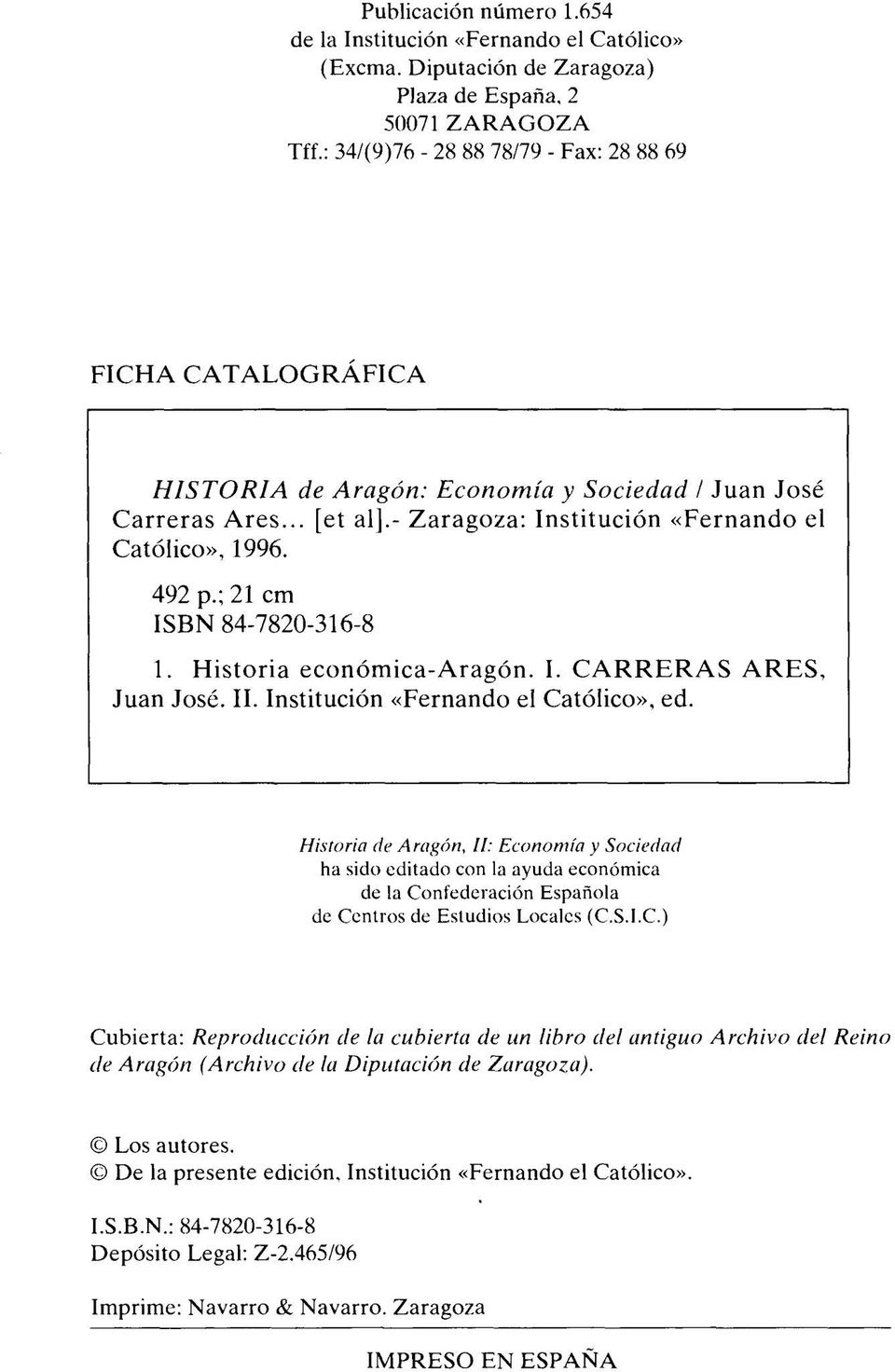 ; 21 cm ISBN 84-7820-316-8 1. Historia económica-aragón. I. CARRERAS ARES, Juan José. II. Institución «Fernando el Católico», ed.
