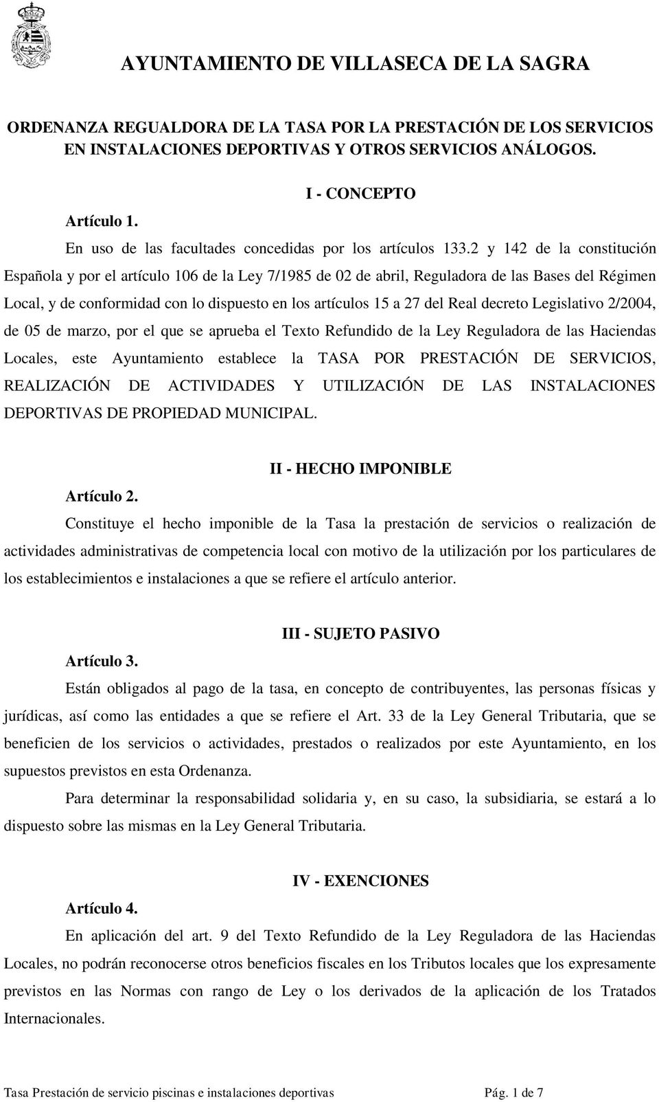 2 y 142 de la constitución Española y por el artículo 106 de la Ley 7/1985 de 02 de abril, Reguladora de las Bases del Régimen Local, y de conformidad con lo dispuesto en los artículos 15 a 27 del
