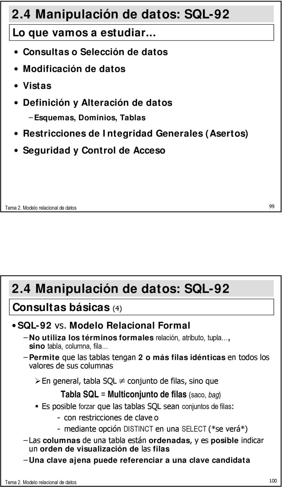 Acceso 99 Consultas básicas (4) SQL-92 vs.