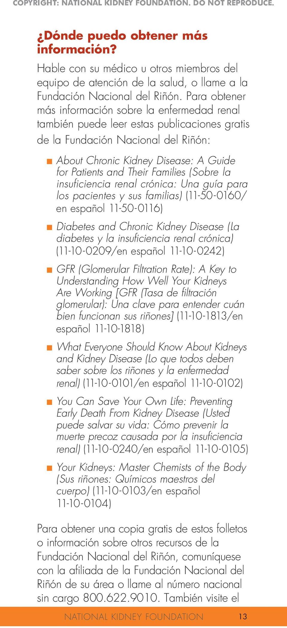 Families (Sobre la insuficiencia renal crónica: Una guía para los pacientes y sus familias) (11-50 - 0160/ en español 11-50 - 0116) Diabetes and Chronic Kidney Disease (La diabetes y la insuficiencia