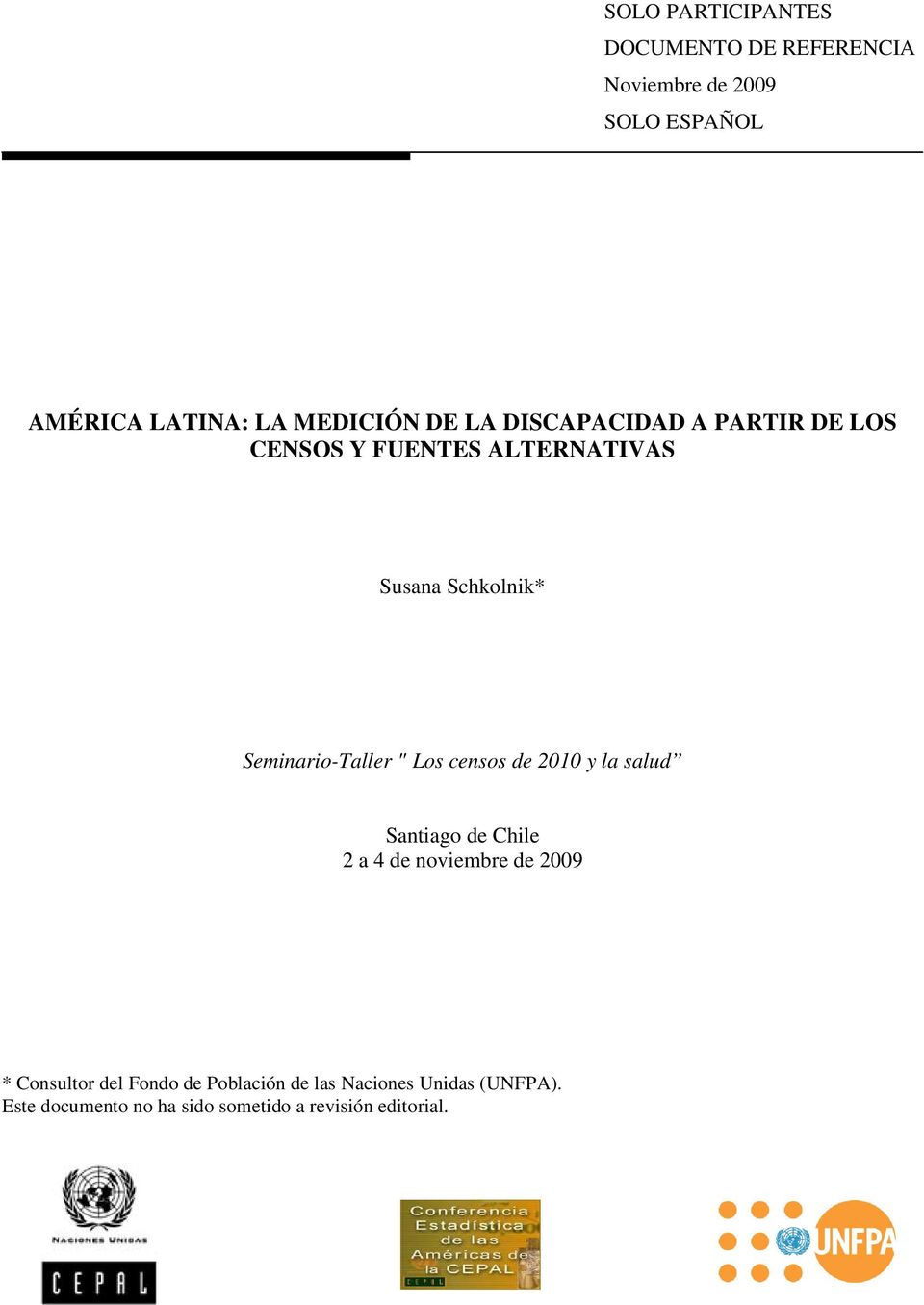 Seminario-Taller " Los censos de 2010 y la salud Santiago de Chile 2 a 4 de noviembre de 2009 *