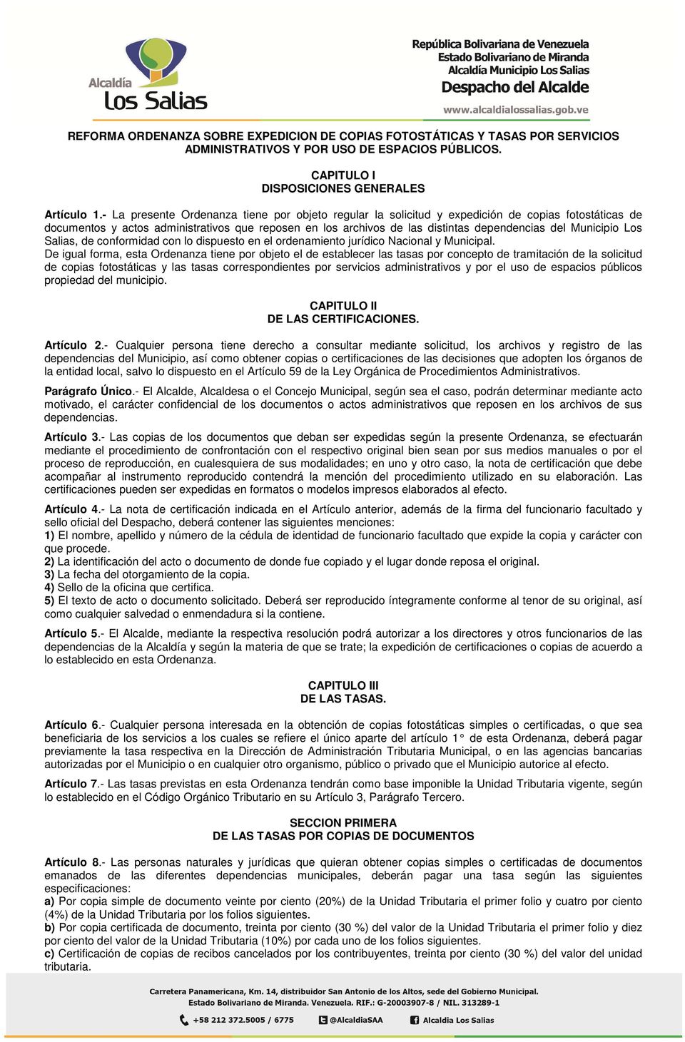 Municipio Los Salias, de conformidad con lo dispuesto en el ordenamiento jurídico Nacional y Municipal.