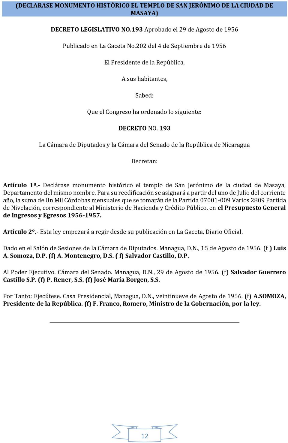 193 La Cámara de Diputados y la Cámara del Senado de la República de Nicaragua Decretan: Artículo 1º.