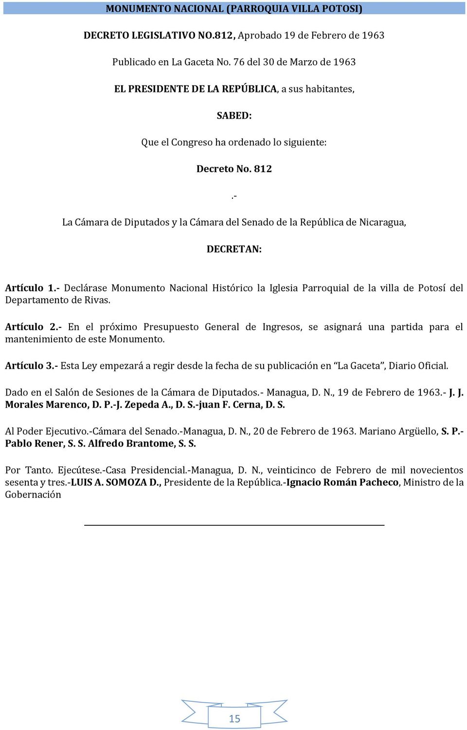 - La Cámara de Diputados y la Cámara del Senado de la República de Nicaragua, DECRETAN: Artículo 1.
