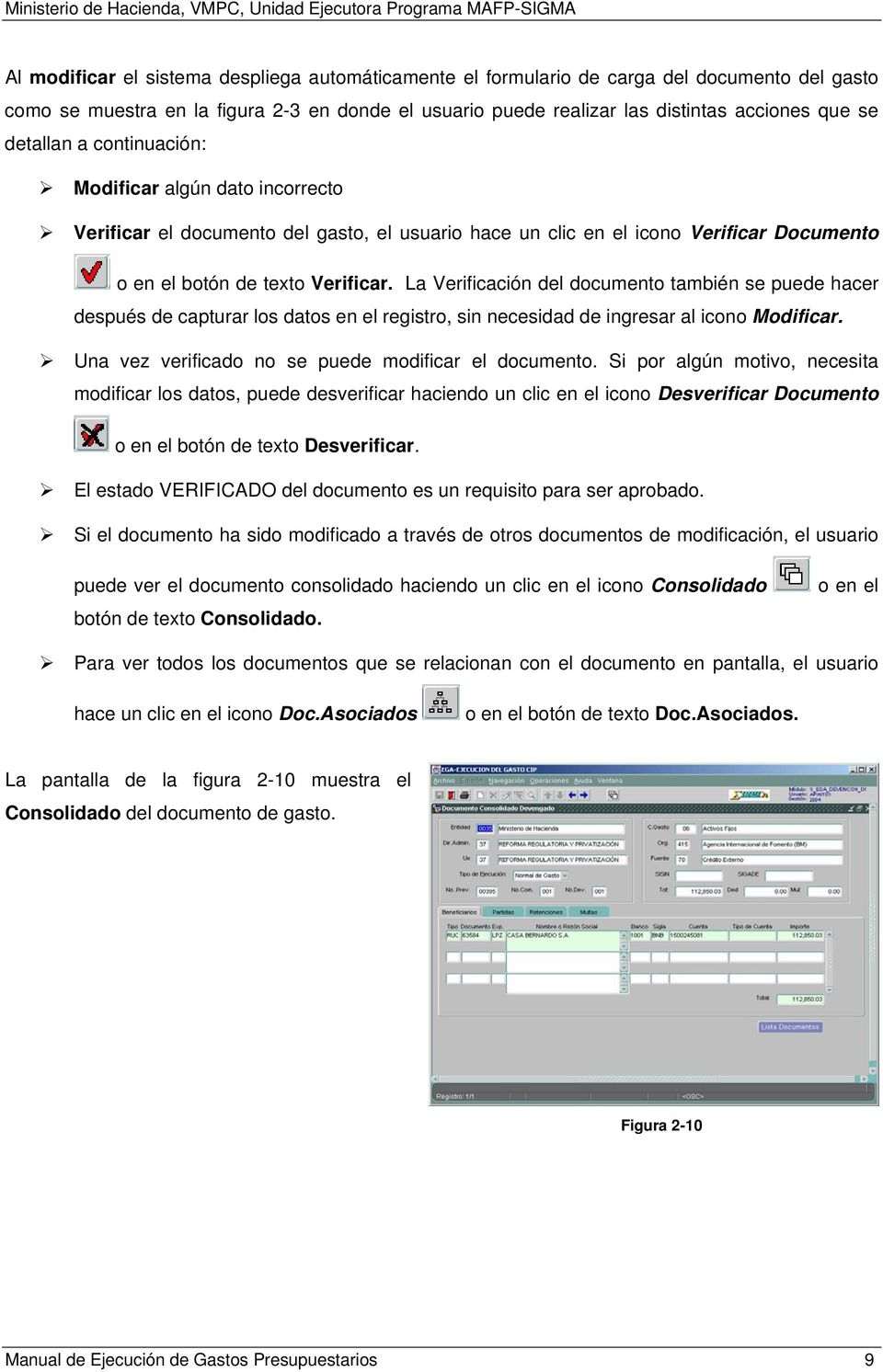 La Verificación del documento también se puede hacer después de capturar los datos en el registro, sin necesidad de ingresar al icono Modificar. Una vez verificado no se puede modificar el documento.