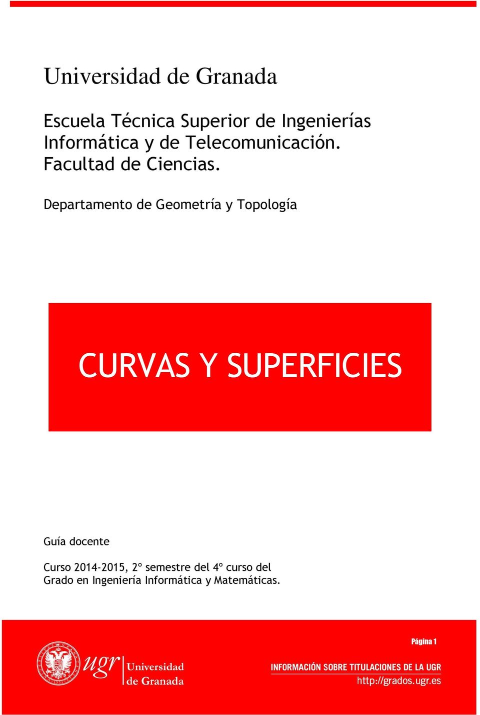 Departamento de Geometría y Topología CURVAS Y SUPERFICIES Guía docente