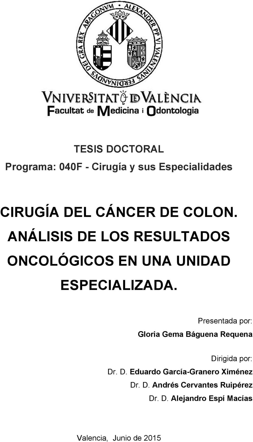Presentada por: Gloria Gema Báguena Requena Dirigida por: Dr. D. Eduardo García-Granero Ximénez Dr.