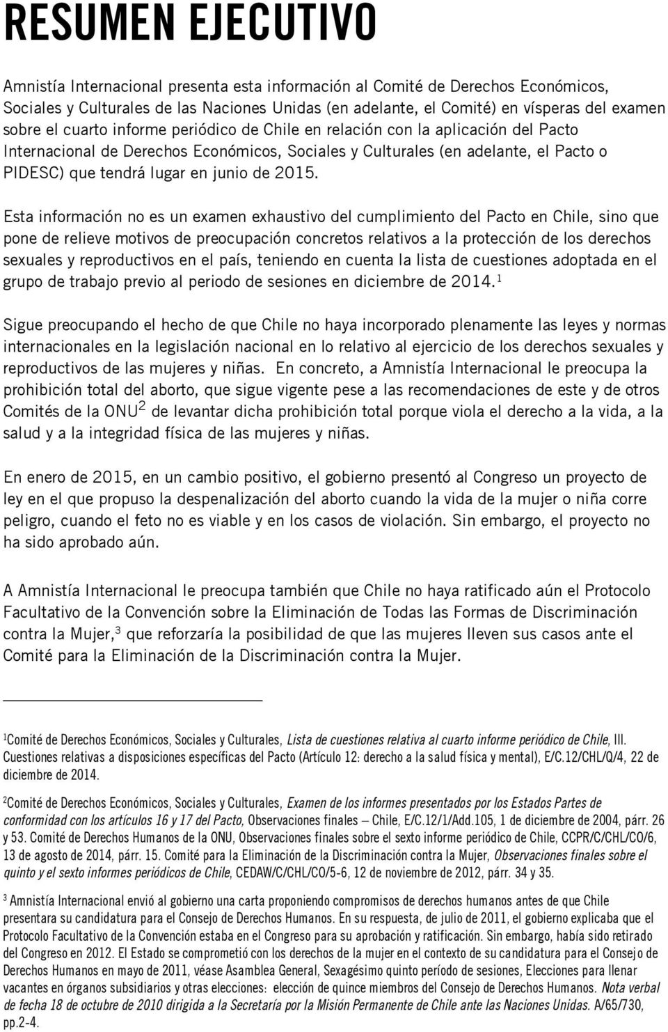 2015. Esta información no es un examen exhaustivo del cumplimiento del Pacto en Chile, sino que pone de relieve motivos de preocupación concretos relativos a la protección de los derechos sexuales y