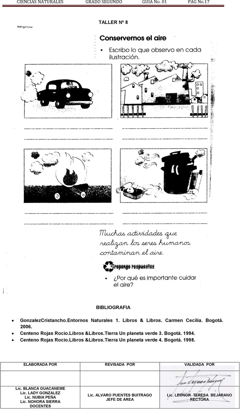 Centeno Rojas Rocio.Libros &Libros.Tierra Un planeta verde 4. Bogotá. 1998. ELABORADA POR REVISADA POR VALIDADA POR Lic.