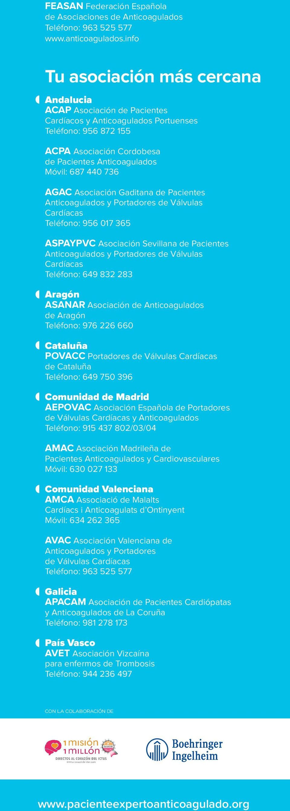 736 AGAC Asociación Gaditana de Pacientes Anticoagulados y Portadores de Válvulas Cardíacas Teléfono: 956 017 365 ASPAYPVC Asociación Sevillana de Pacientes Anticoagulados y Portadores de Válvulas