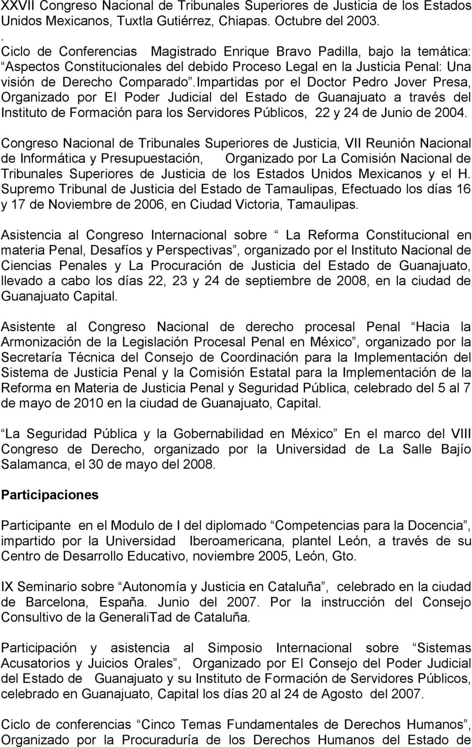 Impartidas por el Doctor Pedro Jover Presa, Organizado por El Poder Judicial del Estado de Guanajuato a través del Instituto de Formación para los Servidores Públicos, 22 y 24 de Junio de 2004.