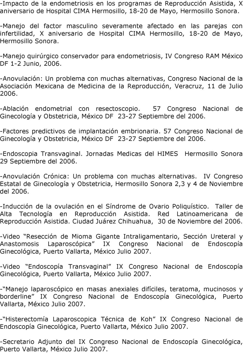 -Manejo quirúrgico conservador para endometriosis, IV Congreso RAM México DF 1-2 Junio, 2006.