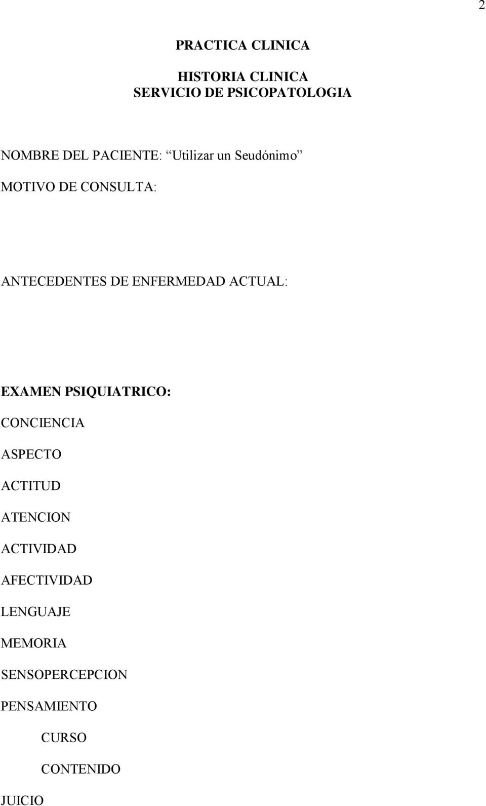 ENFERMEDAD ACTUAL: EXAMEN PSIQUIATRICO: CONCIENCIA ASPECTO ACTITUD ATENCION