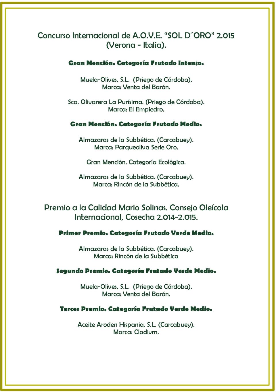 Premio a la Calidad Mario Solinas. Consejo Oleícola Internacional, Cosecha 2.014-2.015. Primer Premio.