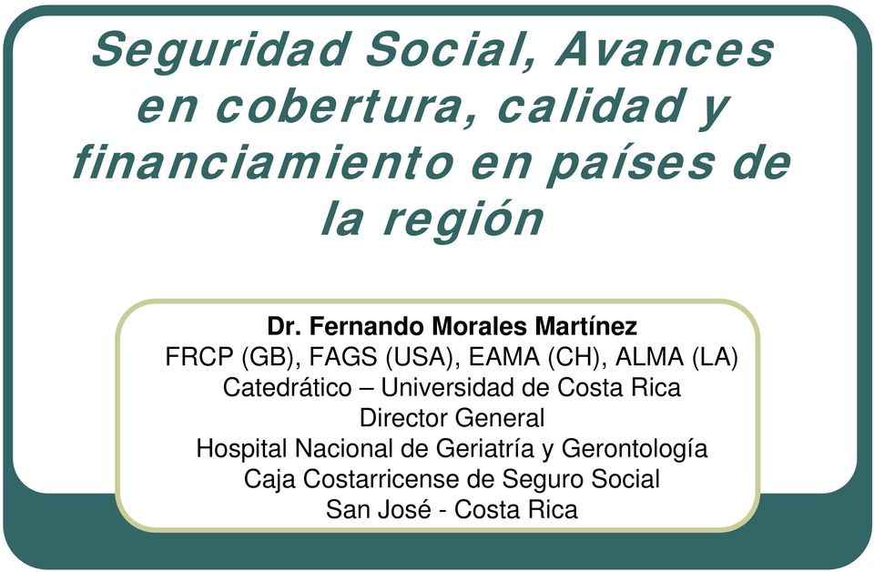 Fernando Morales Martínez FRCP (GB), FAGS (USA), EAMA (CH), ALMA (LA)