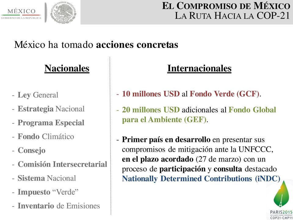 USD al Fondo Verde (GCF). - 20 millones USD adicionales al Fondo Global para el Ambiente (GEF).
