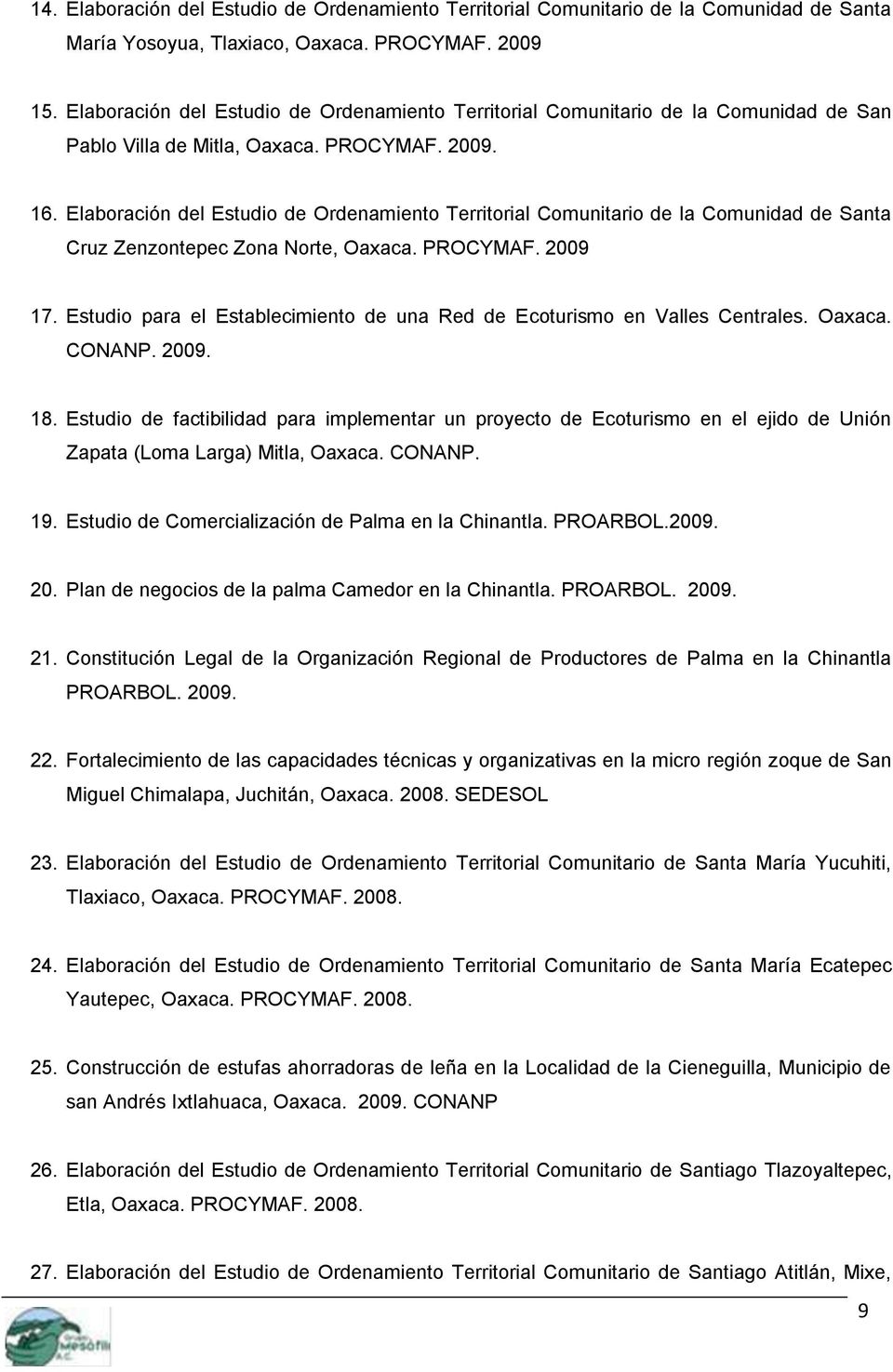 Elaboración del Estudio de Ordenamiento Territorial Comunitario de la Comunidad de Santa Cruz Zenzontepec Zona Norte, Oaxaca. PROCYMAF. 2009 17.