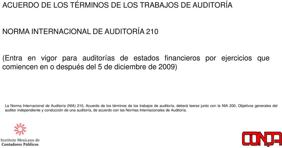 Internacional de Auditoría (NIA) 210, Acuerdo de los términos de los trabajos de auditoría, deberá leerse junto con la