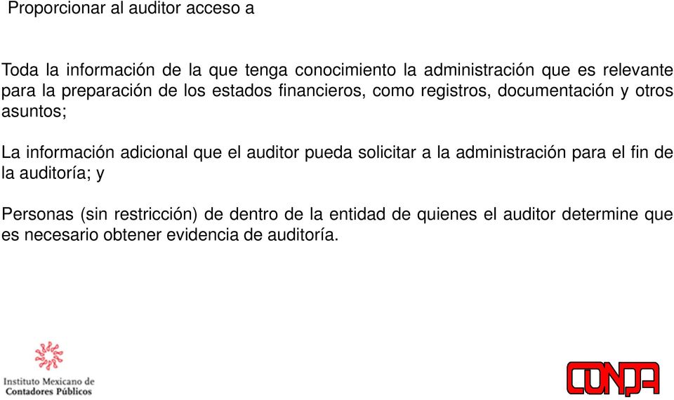 información adicional que el auditor pueda solicitar a la administración para el fin de la auditoría; y Personas