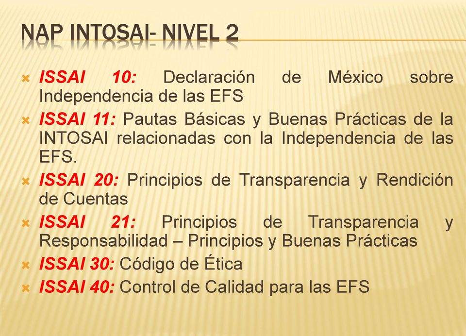 ISSAI 20: Principios de Transparencia y Rendición de Cuentas ISSAI 21: Principios de Transparencia y