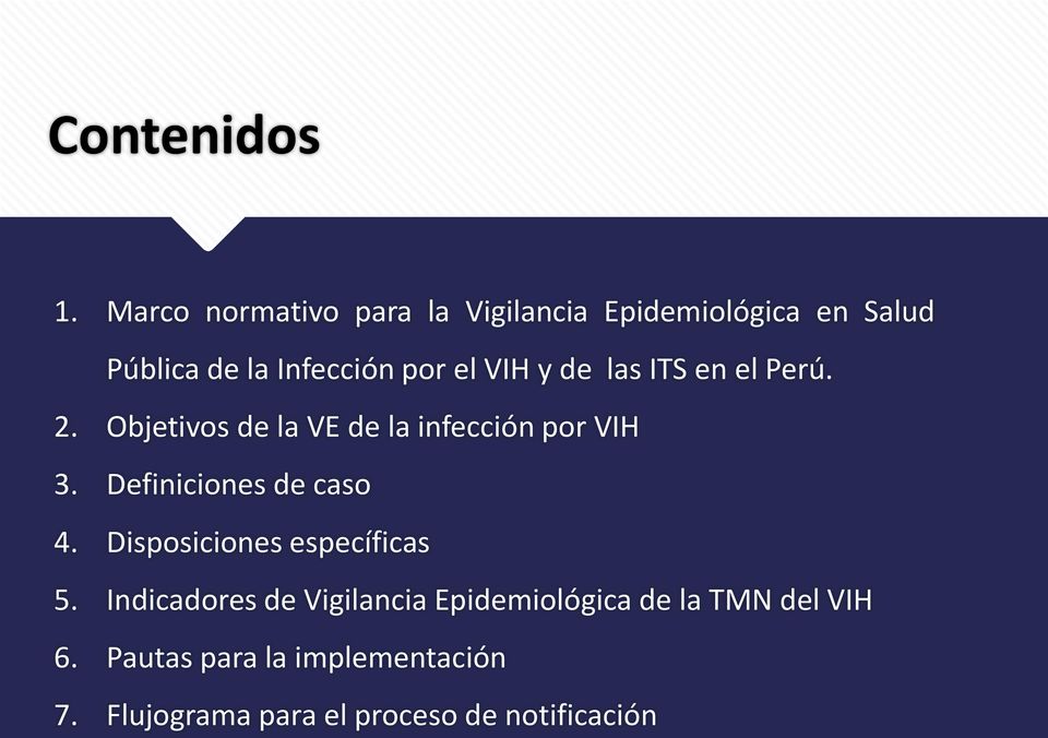 VIH y de las ITS en el Perú. 2. Objetivos de la VE de la infección por VIH 3.