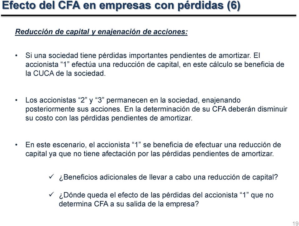 En la determinación de su CFA deberán disminuir su costo con las pérdidas pendientes de amortizar.