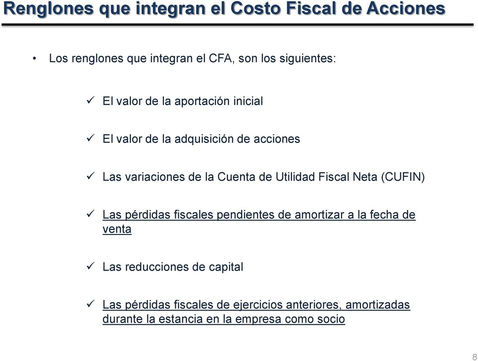 Utilidad Fiscal Neta (CUFIN) Las pérdidas fiscales pendientes de amortizar a la fecha de venta Las
