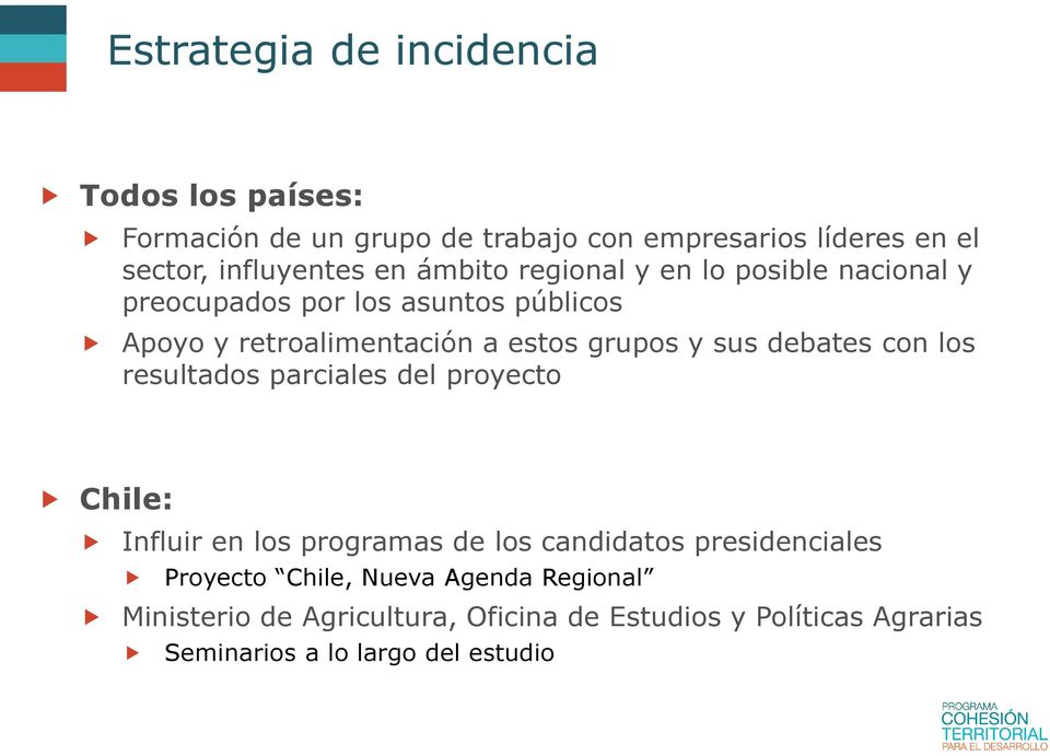 sus debates con los resultados parciales del proyecto Chile: Influir en los programas de los candidatos presidenciales Proyecto