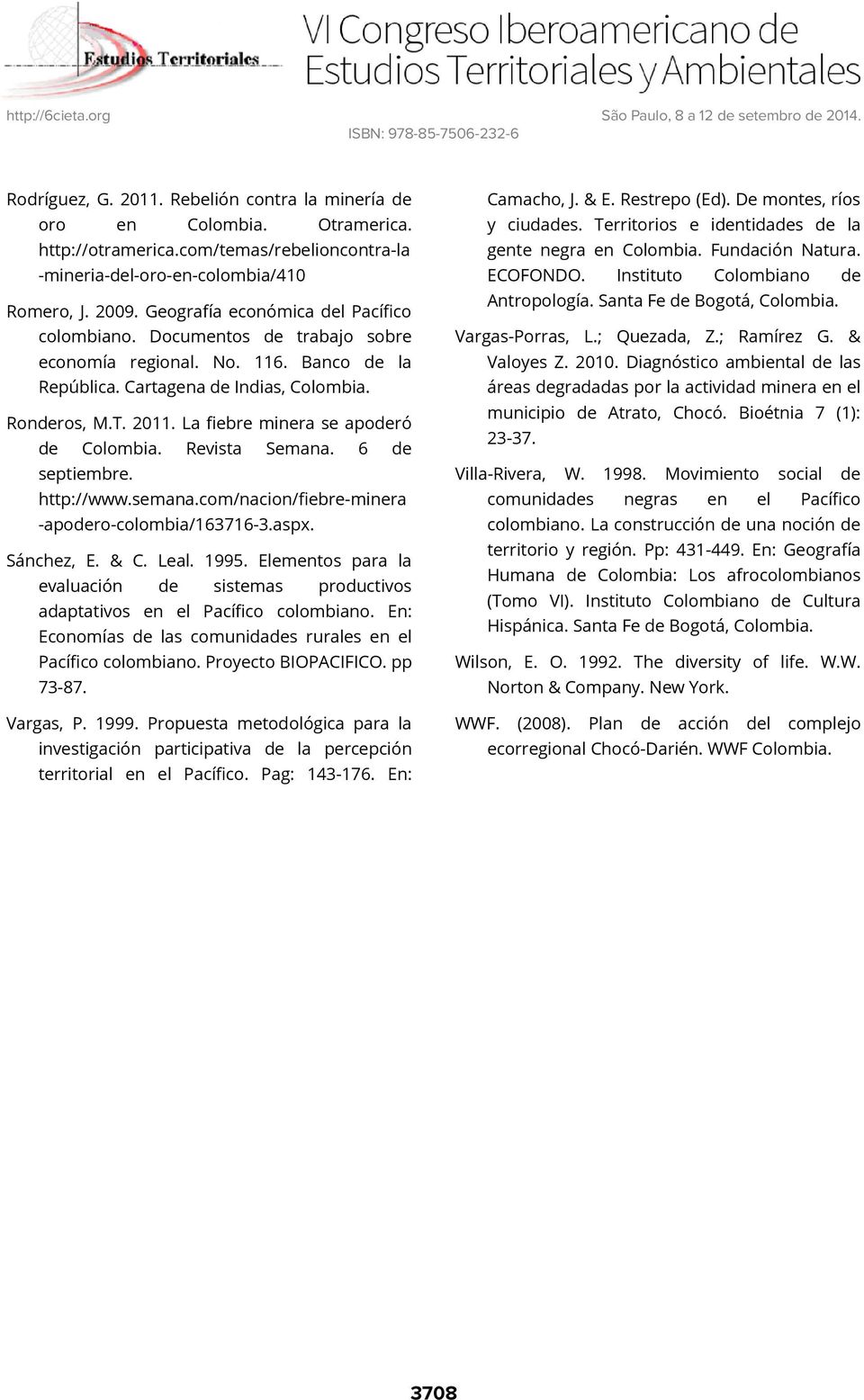 La fiebre minera se apoderó de Colombia. Revista Semana. 6 de septiembre. http://www.semana.com/nacion/fiebre-minera -apodero-colombia/163716-3.aspx. Sánchez, E. & C. Leal. 1995.