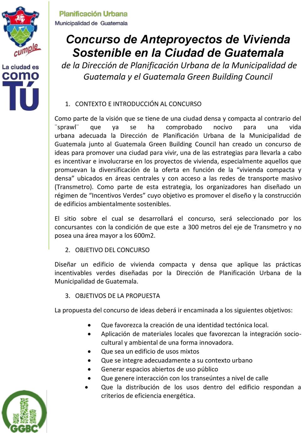 Dirección de Planificación Urbana de la Municipalidad de Guatemala junto al Guatemala Green Building Council han creado un concurso de ideas para promover una ciudad para vivir, una de las
