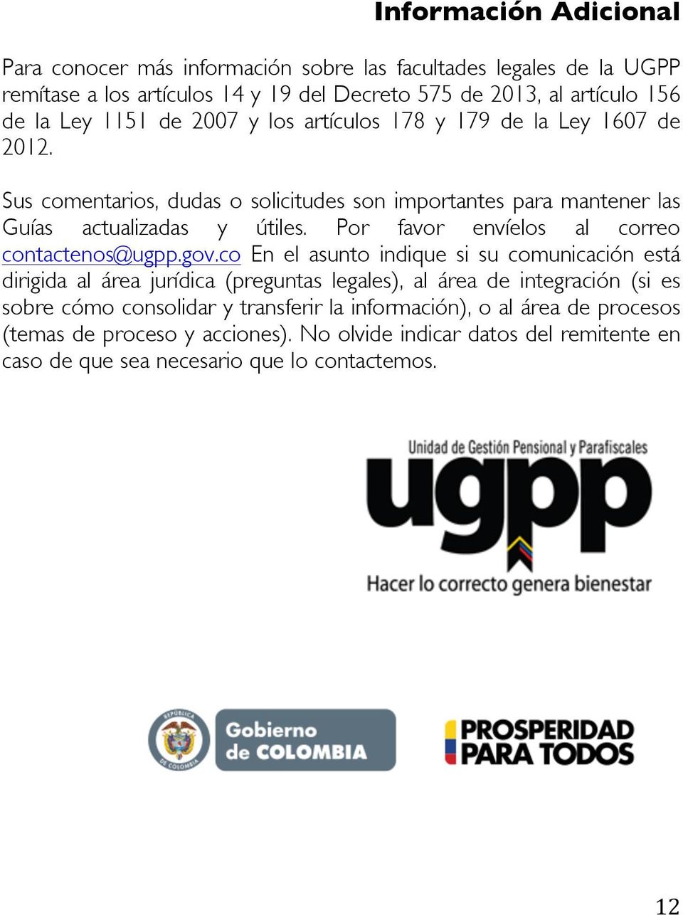 Por favor envíelos al correo contactenos@ugpp.gov.